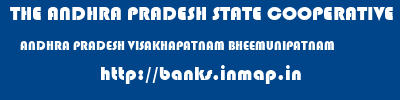THE ANDHRA PRADESH STATE COOPERATIVE BANK LIMITED  ANDHRA PRADESH VISAKHAPATNAM BHEEMUNIPATNAM   banks information 